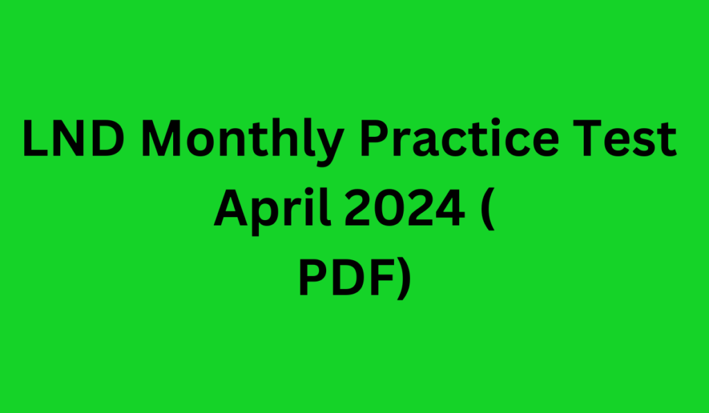 LND Monthly Practice Test April 2024 (PDF)